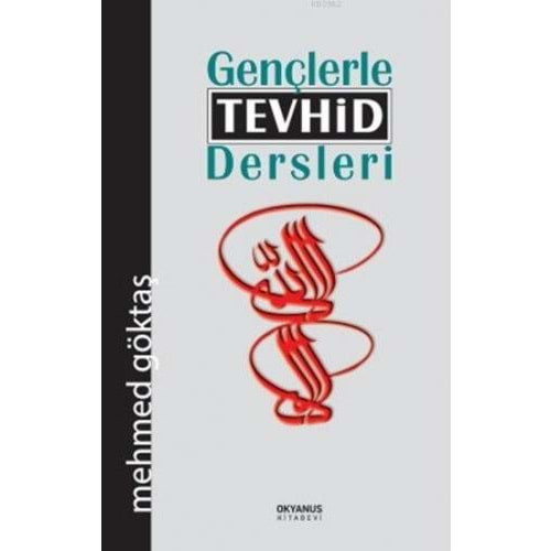 GENÇLERLE TEVHİD DERSLERİ - MEHMED GÖKTAŞ - OKYANUS KİTABEVİ