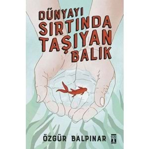 TİMAŞ | DÜNYAYI SIRTINDA TAŞIYAN BALIK