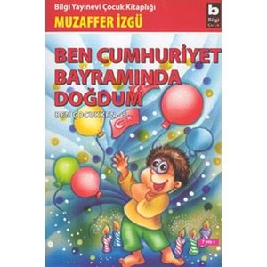 BİLGİÇOCUK | MUZAFFER İZGÜ - BEN CUMHURİYET BAYRAMINDA DOĞDUM