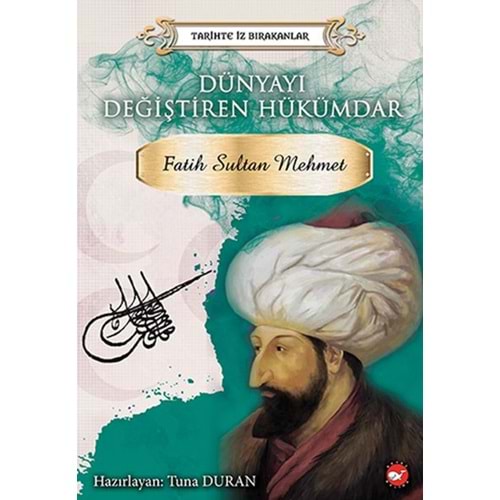 BEYAZBALİNA | TARİHTE İZ BIRAKANLAR - DÜNYAYI DEĞİŞTİREN HÜKÜMDAR - FATİH SULTAN MEHMET