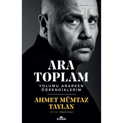 KRONİK | ARA TOPLAM - YOLUMU ARARKEN ÖĞRENDİKLERİM