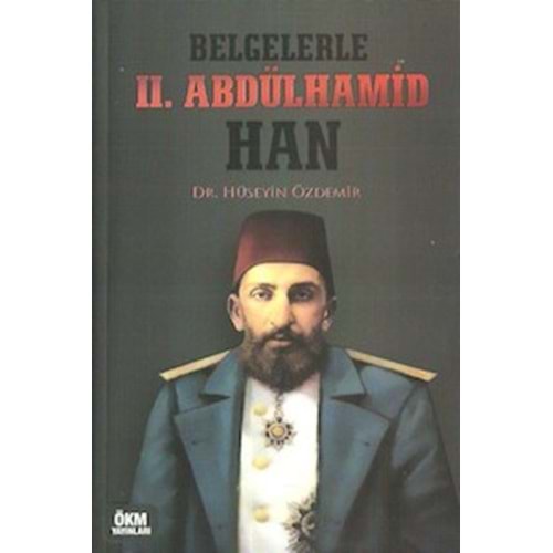 ÖKM | BELGELERLE II. ABDÜLHAMİT HAN